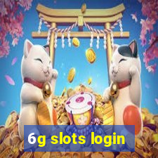 6g slots login